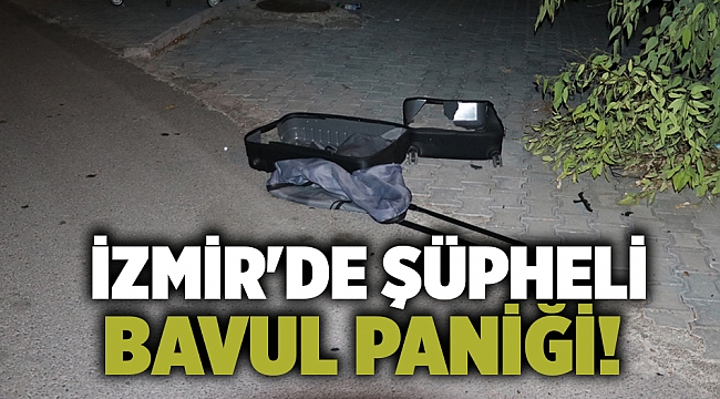 İzmir'de şüpheli bavul paniği!