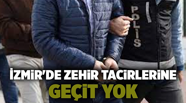 İzmir&#039;de zehir tacirlerine geçit yok