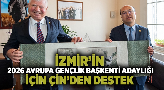 İzmir’in 2026 Avrupa Gençlik Başkenti adaylığı için Çin’den destek