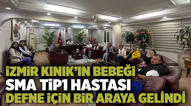 İzmir Kınık’ın bebeği Sma tip1 hastası Defne için bir araya gelindi