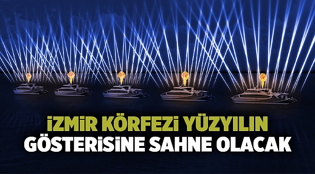 İzmir Körfezi yüzyılın gösterisine sahne olacak