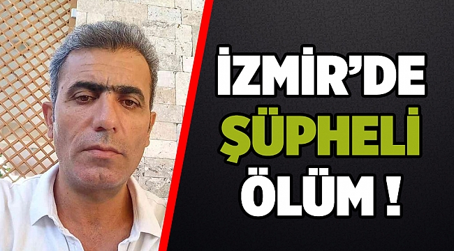 İzmir Tire'de şüpheli ölüm!