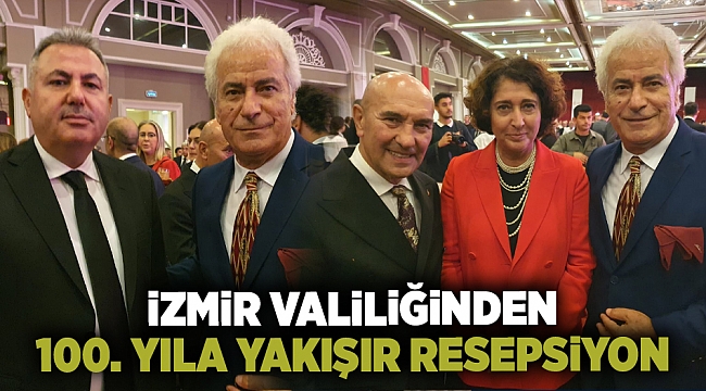İzmir Valiliğinden 100. yıla yakışır resepsiyon