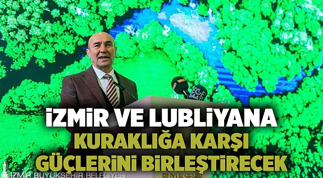 İzmir ve Lubliyana kuraklığa karşı güçlerini birleştirecek