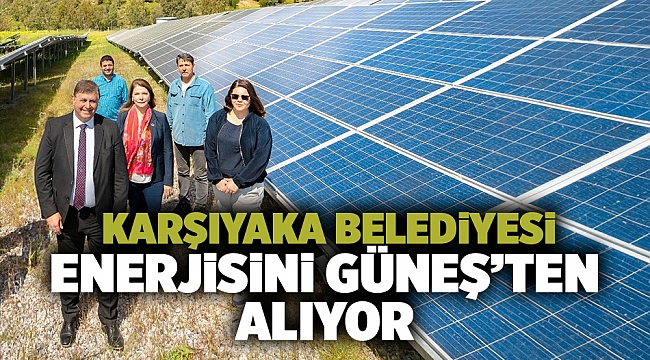 Karşıyaka Belediyesi enerjisini Güneş’ten alıyor