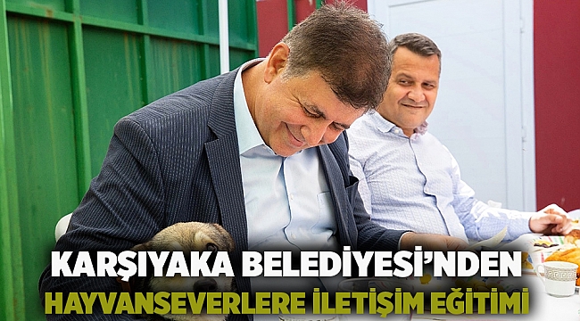 Karşıyaka Belediyesi’nden hayvanseverlere iletişim eğitimi