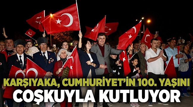 Karşıyaka, Cumhuriyet’in 100. yaşını coşkuyla kutluyor
