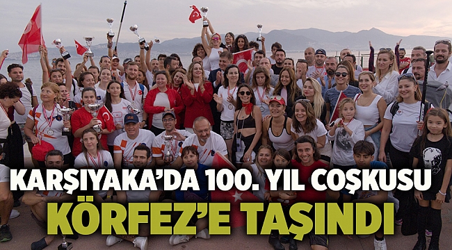 Karşıyaka’da 100. yıl coşkusu Körfez’e taşındı