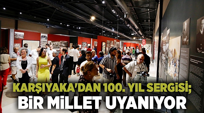 Karşıyaka'dan 100. Yıl sergisi; Bir Millet Uyanıyor