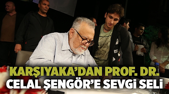 Karşıyaka’dan Prof. Dr. Celal Şengör’e sevgi seli