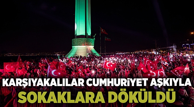 Karşıyakalılar Cumhuriyet aşkıyla sokaklara döküldü