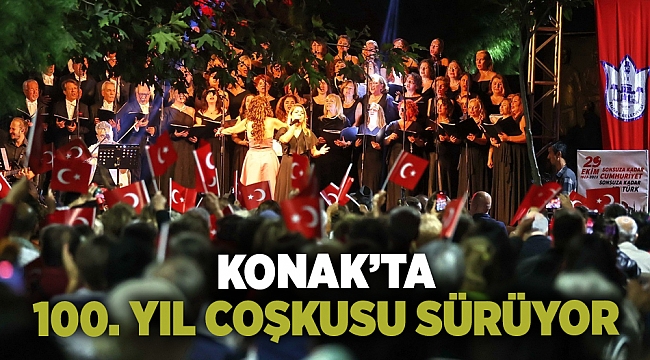 Konak’ta 100. Yıl Coşkusu Sürüyor