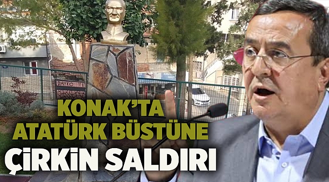 Konak’ta Atatürk Büstüne Çirkin Saldırı