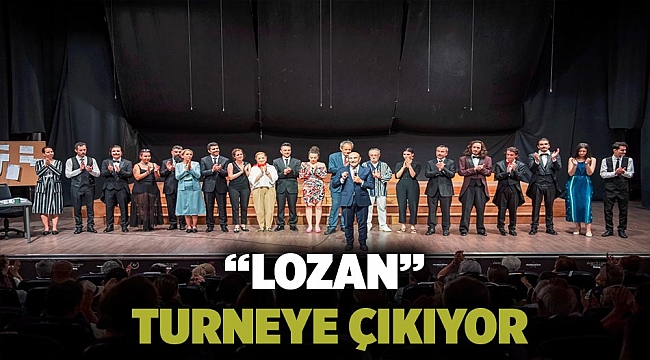"Lozan" turneye çıkıyor