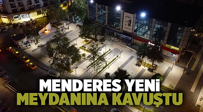 Menderes Yeni Meydanına Kavuştu