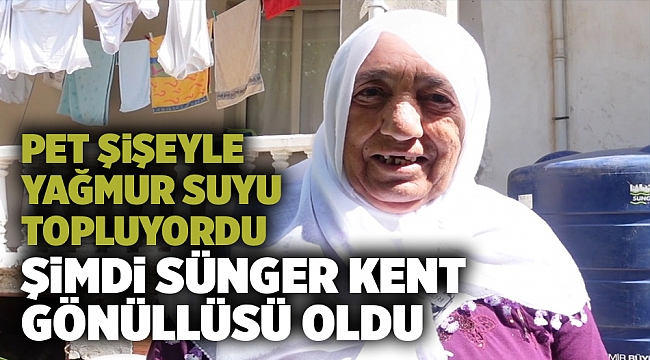 Pet şişeyle yağmur suyu topluyordu şimdi Sünger Kent gönüllüsü oldu