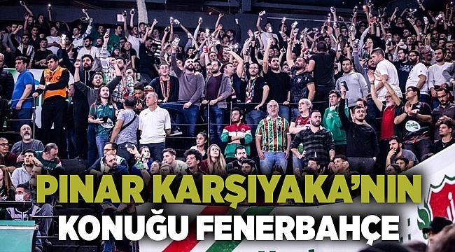 Pınar Karşıyaka evinde Fenerbahçe&#039;yi konuk edecek