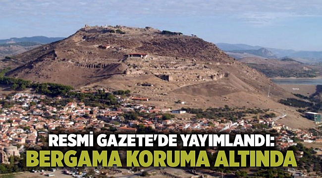 Resmi Gazete'de yayımlandı: Bergama koruma altında