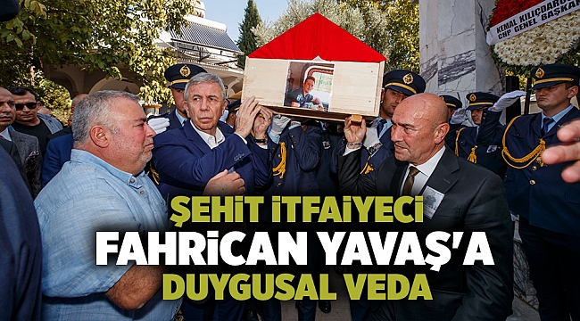 Şehit itfaiyeci Fahrican Yavaş&#039;a duygusal veda