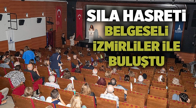 Sıla Hasreti belgeseli İzmirliler ile buluştu