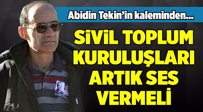 SİVİL TOPLUM KURULUŞLARI ARTIK SES VERMELİ