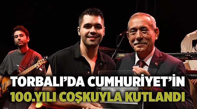 Torbalı’da Cumhuriyet’in 100.yılı coşkuyla kutlandı