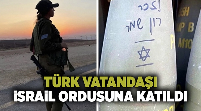 Türk vatandaşı İsrail ordusuna katıldı