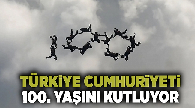 Türkiye Cumhuriyeti 100. yaşını kutluyor