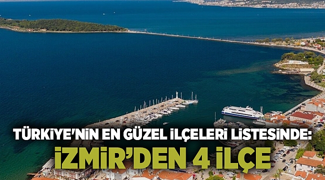 Türkiye&#039;nin en güzel ilçeleri listesine İzmir ambargosu