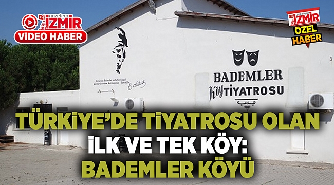 Türkiye&#039;nin İlk ve Tek Köy Tiyatrosu: Bademler Köyü