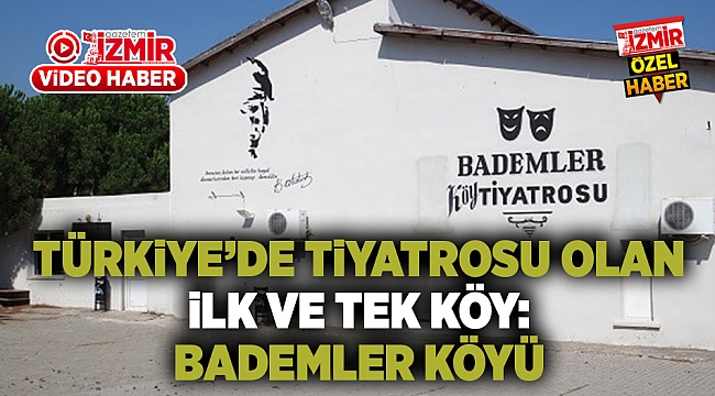 Türkiye'nin İlk ve Tek Köy Tiyatrosu: Bademler Köyü