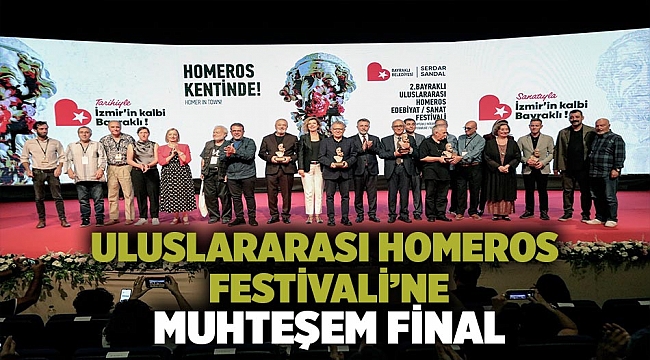 Uluslararası Homeros Festivali’ne muhteşem final  Ödüller sahiplerini buldu!
