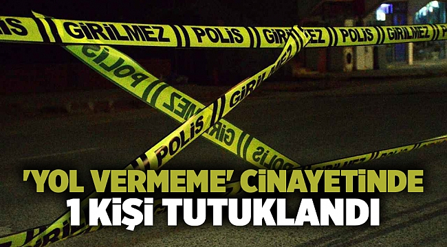 'Yol vermeme' cinayetinde 1 kişi tutuklandı
