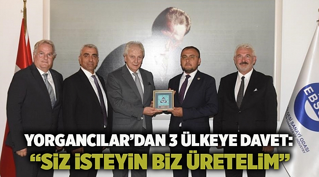 Yorgancılar’dan 3 Ülkeye Davet:  “Siz İsteyin Biz Üretelim”