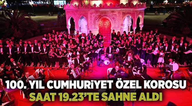 100. Yıl Cumhuriyet Özel Korosu saat 19.23’te sahne aldı