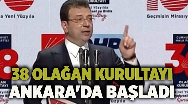 38 Olağan Kurultayı Ankara'da başladı