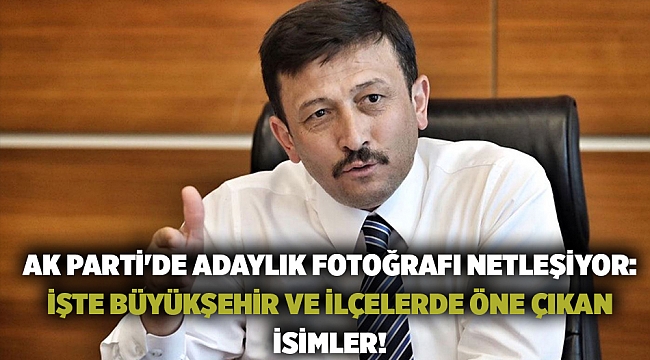 AK Parti&#039;de adaylık fotoğrafı netleşiyor: İşte büyükşehir ve ilçelerde öne çıkan isimler!
