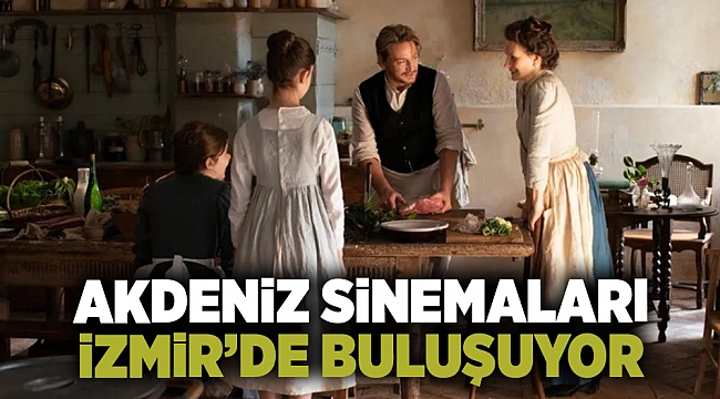 Akdeniz Sinemaları İzmir’de buluşuyor