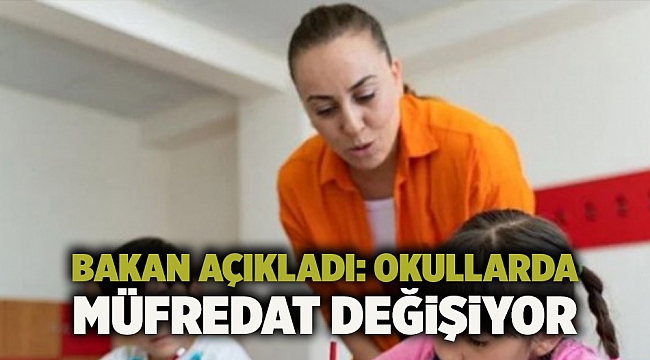 Bakan açıkladı: Okullarda müfredat değişiyor