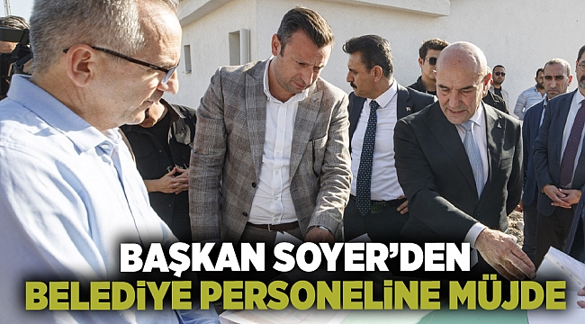 Başkan Soyer&#039;den belediye personeline müjde