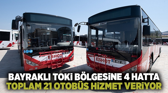Bayraklı TOKİ bölgesine 4 hatta toplam 21 otobüs hizmet veriyor