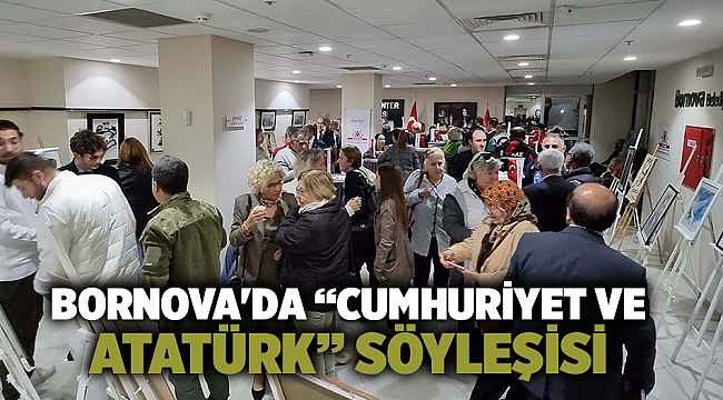 Bornova&#039;da “Cumhuriyet ve Atatürk” söyleşisi