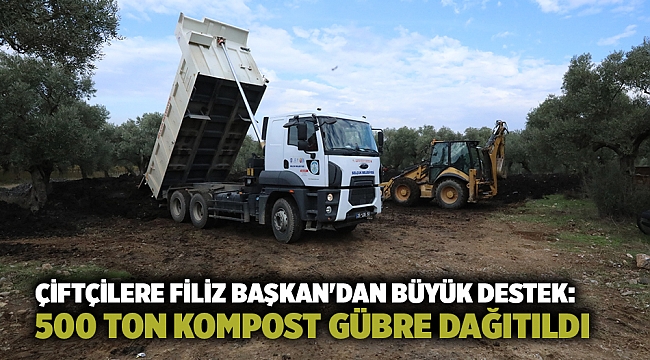 Çiftçilere Filiz Başkan'dan büyük destek: 500 Ton kompost gübre dağıtıldı