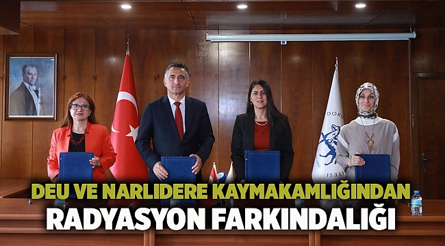 DEU Ve Narlıdere Kaymakamlığından Radyasyon Farkındalığı  