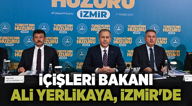 İçişleri Bakanı Ali Yerlikaya İzmir&#039;de