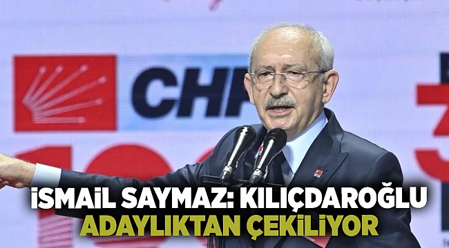 İsmail Saymaz: "Kemal Kılıçdaroğlu çekiliyor.''