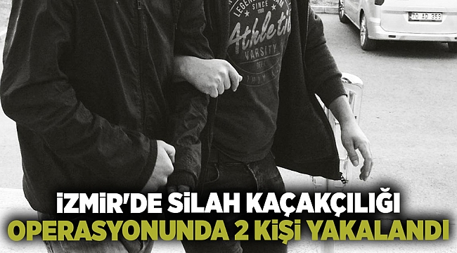 İzmir'de silah kaçakçılığı operasyonunda 2 kişi yakalandı