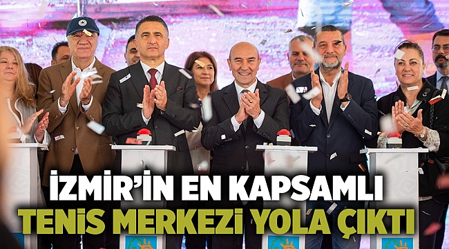 İzmir’in en kapsamlı tenis merkezi yola çıktı