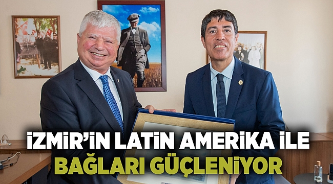 İzmir’in Latin Amerika ile bağları güçleniyor