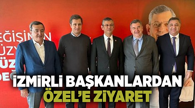 İzmirli başkanlardan Özel&#039;e ziyaret